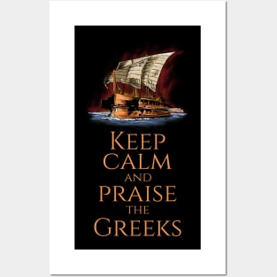 Keep Calm And Praise The Greeks - Trireme - Greek History Posters and Art